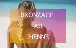 Bronzage au Henné | MA PLANETE BEAUTE